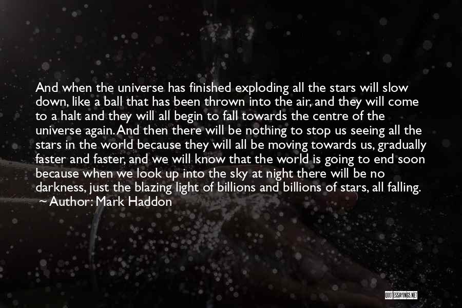 Darkness Into Light Quotes By Mark Haddon Darkness Into Light Quotes By Mark Haddon