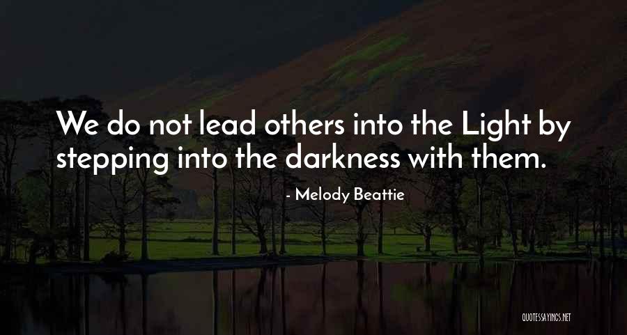 Darkness Into Light Quotes By Melody Beattie