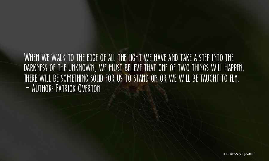 Darkness Into Light Quotes By Patrick Overton