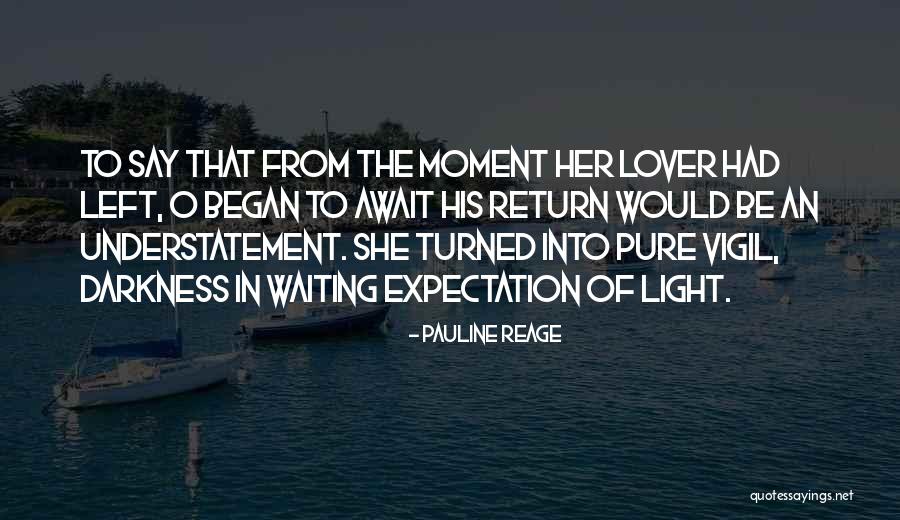 Darkness Into Light Quotes By Pauline Reage Darkness Into Light Quotes By Pauline Reage