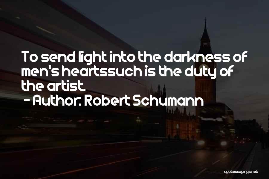 Darkness Into Light Quotes By Robert Schumann