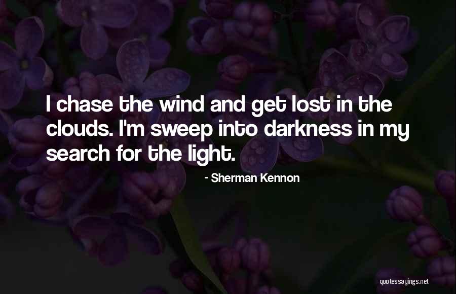 Darkness Into Light Quotes By Sherman Kennon