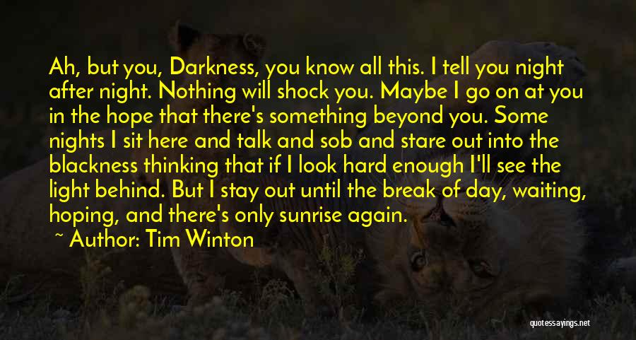 Darkness Into Light Quotes By Tim Winton