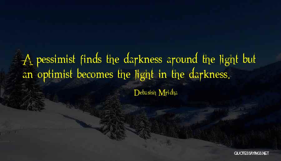 Darkness Light Quotes By Debasish Mridha Darkness Light Quotes By Debasish Mridha