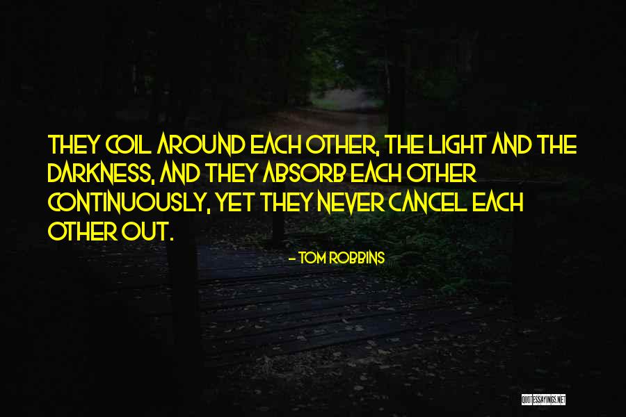 Darkness Light Quotes By Tom Robbins Darkness Light Quotes By Tom Robbins