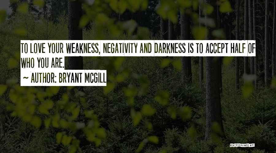 Darkness Love Quotes By Bryant McGill
