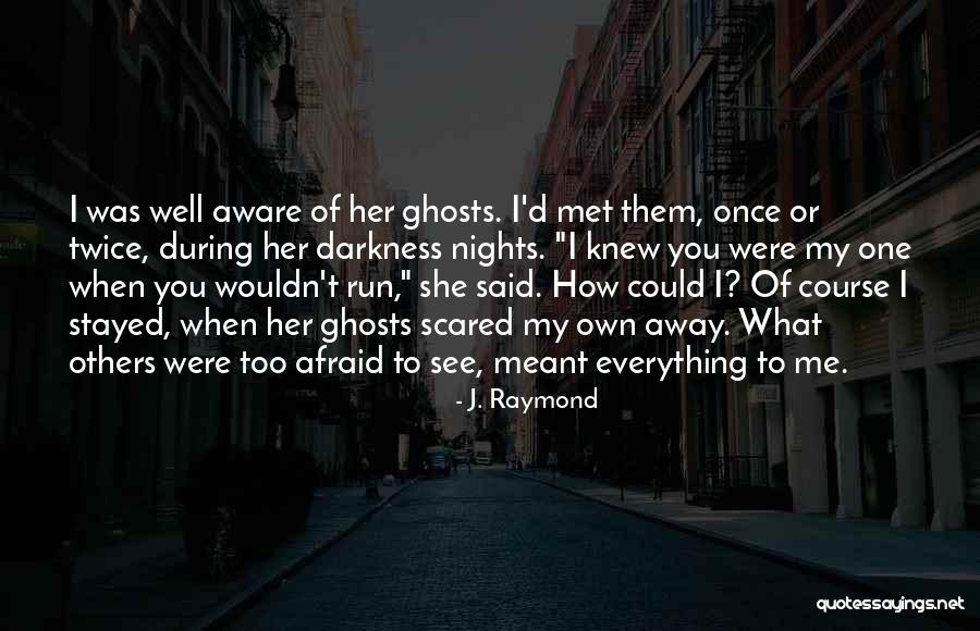 Darkness Love Quotes By J. Raymond