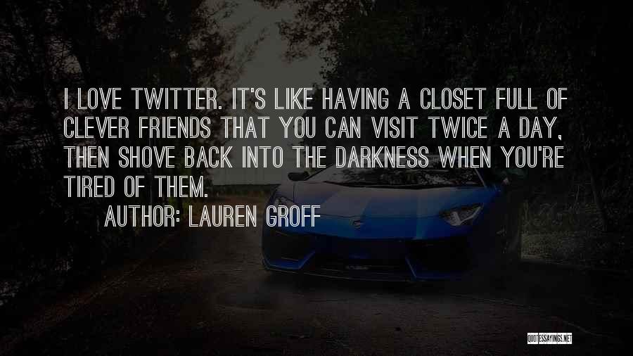 Darkness Love Quotes By Lauren Groff
