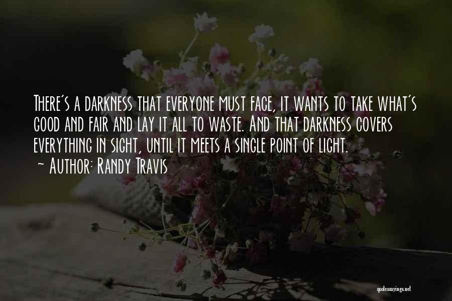Darkness Meets Light Quotes By Randy Travis