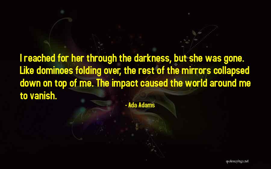 Darkness Of The World Quotes By Ada Adams Darkness Of The World Quotes By Ada Adams