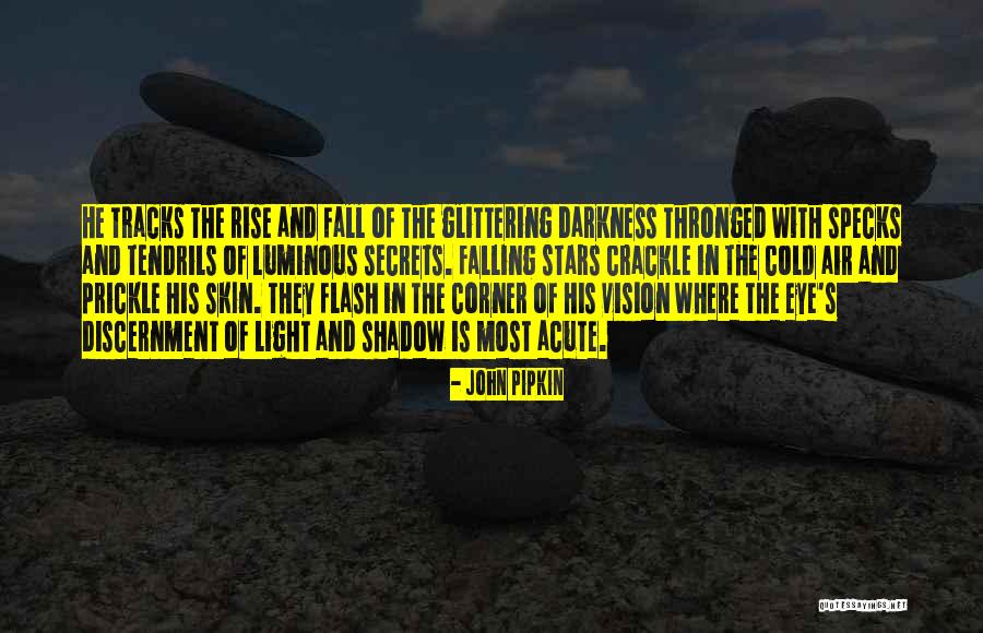 Darkness Stars Quotes By John Pipkin Darkness Stars Quotes By John Pipkin
