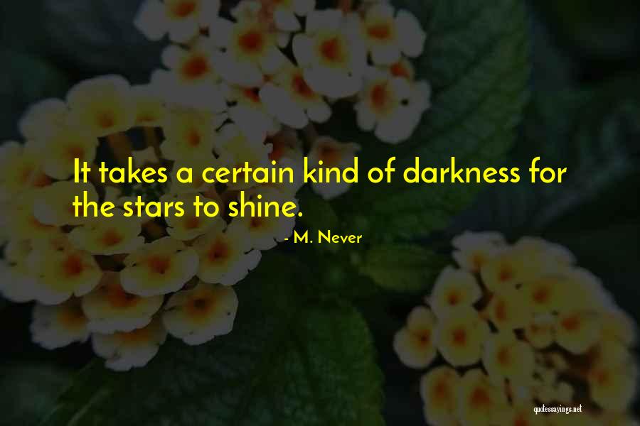 Darkness Stars Quotes By M. Never Darkness Stars Quotes By M. Never