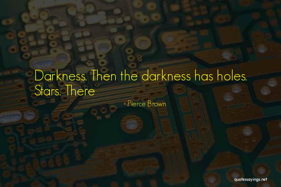 Darkness Stars Quotes By Pierce Brown Darkness Stars Quotes By Pierce Brown