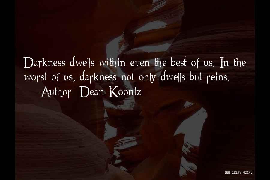 Darkness Within Us Quotes By Dean Koontz