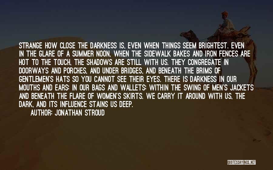 Darkness Within Us Quotes By Jonathan Stroud