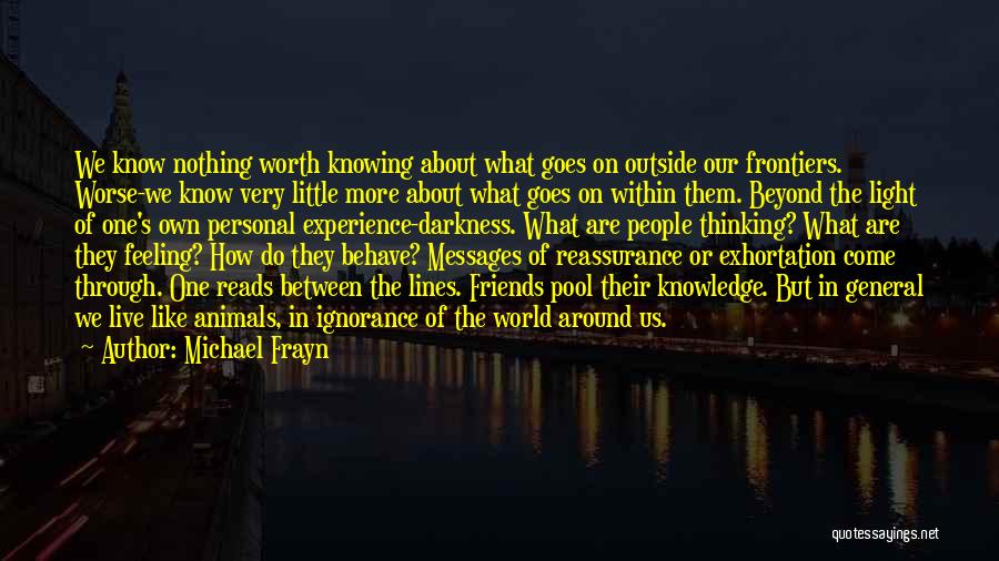 Darkness Within Us Quotes By Michael Frayn