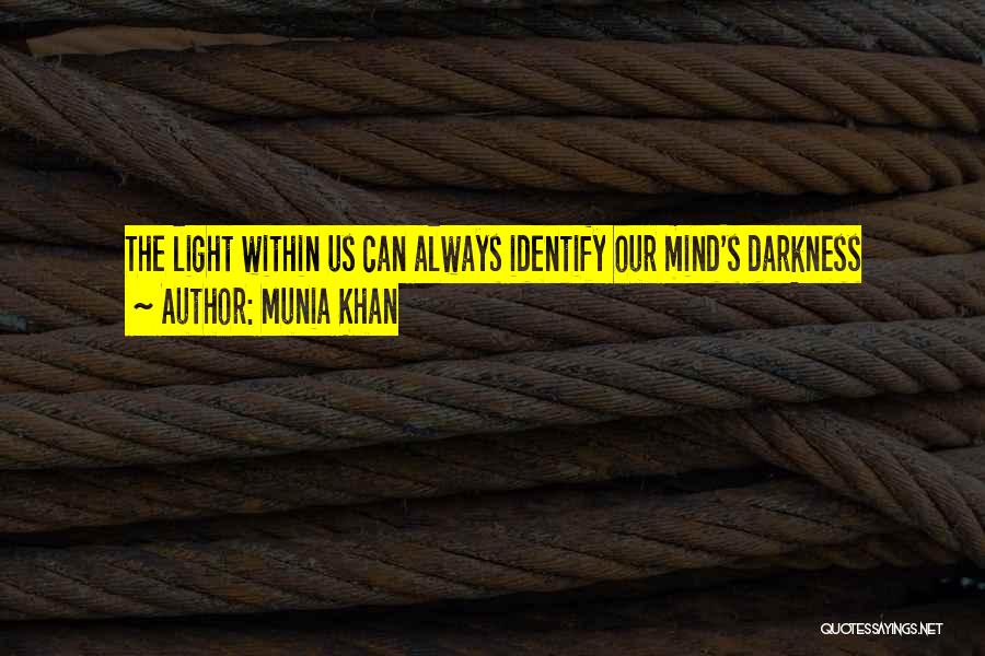 Darkness Within Us Quotes By Munia Khan