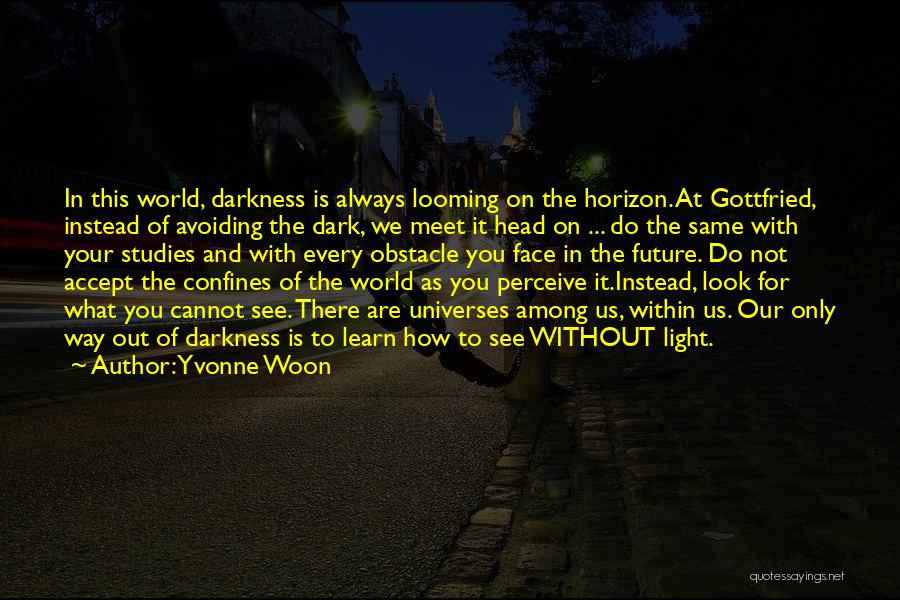 Darkness Within Us Quotes By Yvonne Woon