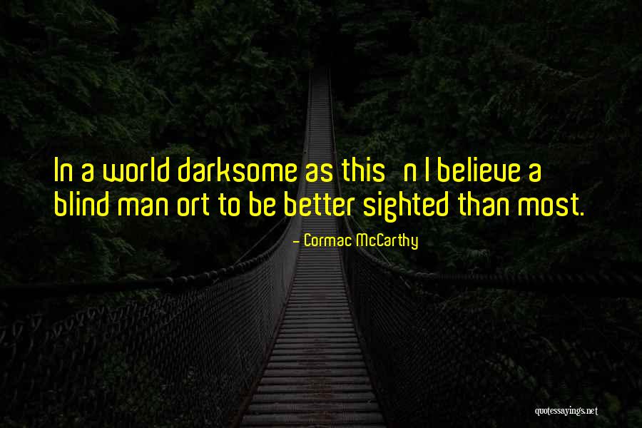 Darksome Quotes By Cormac McCarthy Darksome Quotes By Cormac McCarthy