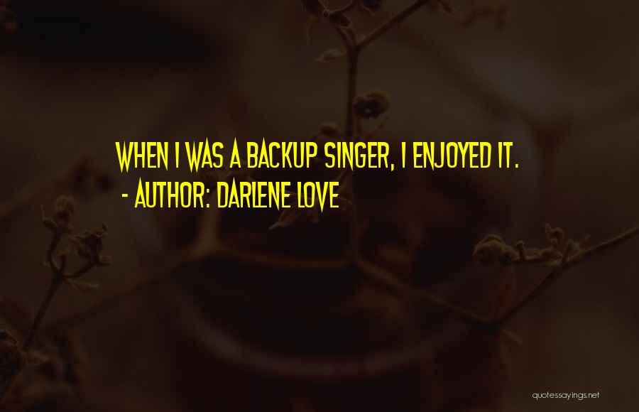 Darlene Love Quotes 2079982 Darlene Love Quotes 2079982