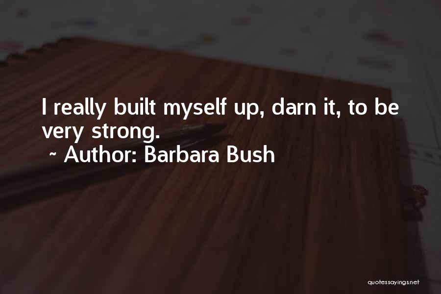 Darn It Quotes By Barbara Bush