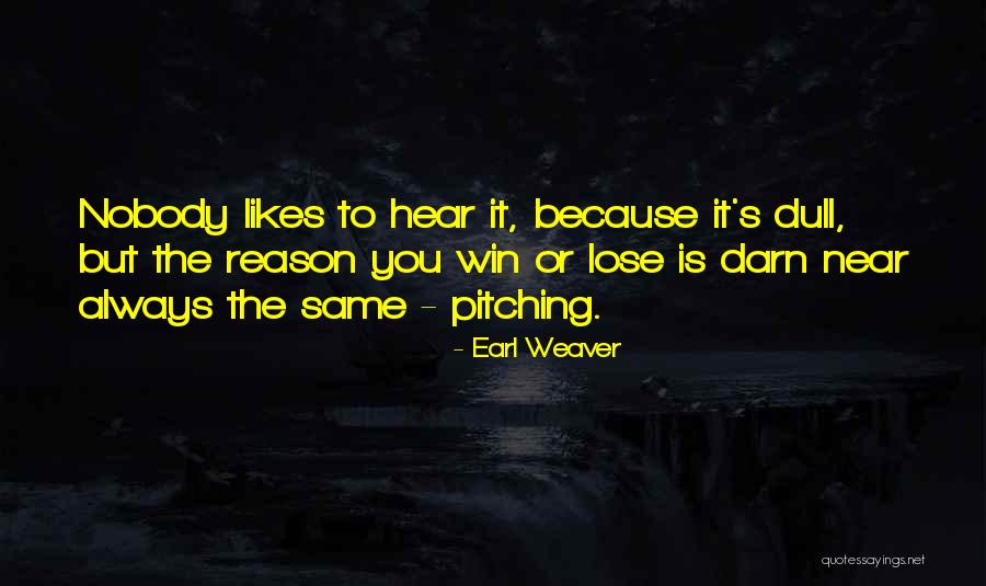 Darn It Quotes By Earl Weaver