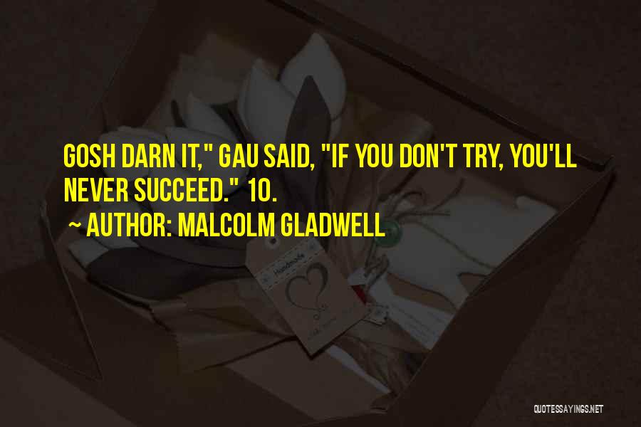 Darn It Quotes By Malcolm Gladwell