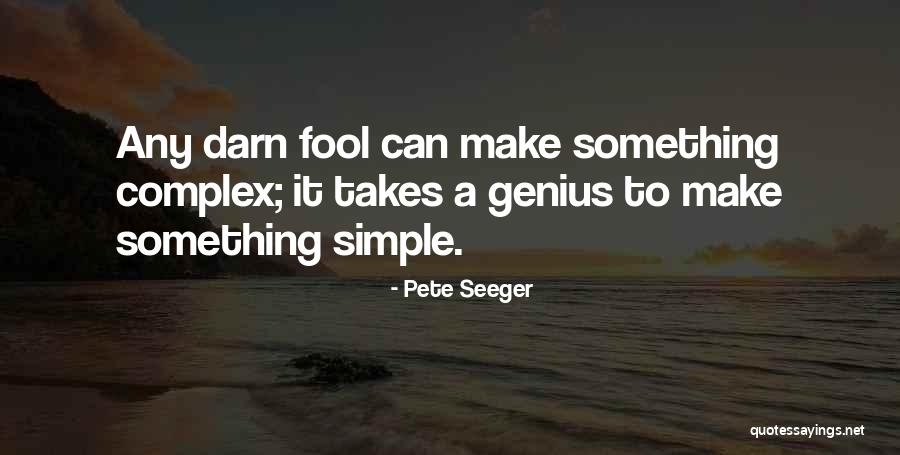 Darn It Quotes By Pete Seeger Darn It Quotes By Pete Seeger