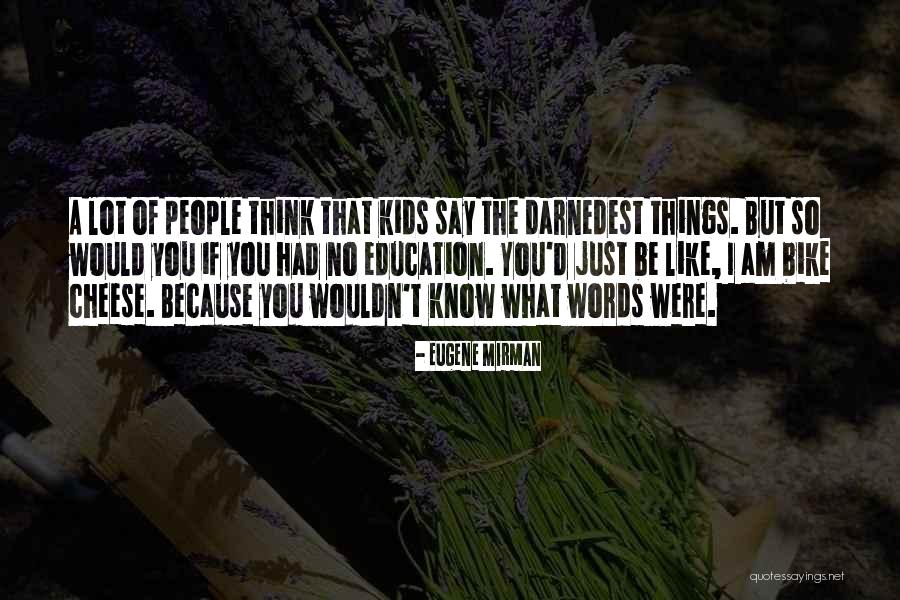 Darnedest Quotes By Eugene Mirman Darnedest Quotes By Eugene Mirman