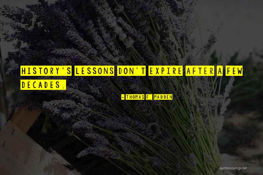 Darnedest Quotes By Thomas F. Madden Darnedest Quotes By Thomas F. Madden
