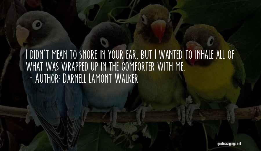 Darnell Lamont Walker Quotes 507601