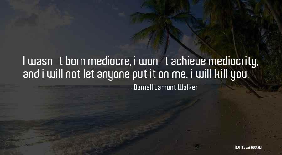 Darnell Quotes By Darnell Lamont Walker Darnell Quotes By Darnell Lamont Walker