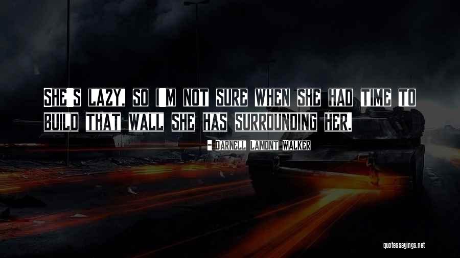 Darnell Quotes By Darnell Lamont Walker Darnell Quotes By Darnell Lamont Walker