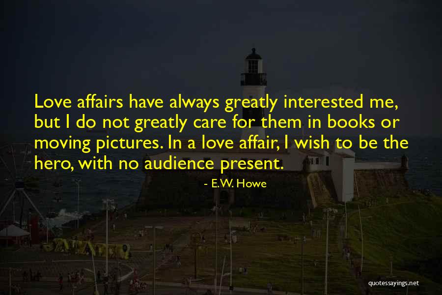 Darood Ibrahimi Quotes By E.W. Howe Darood Ibrahimi Quotes By E.W. Howe