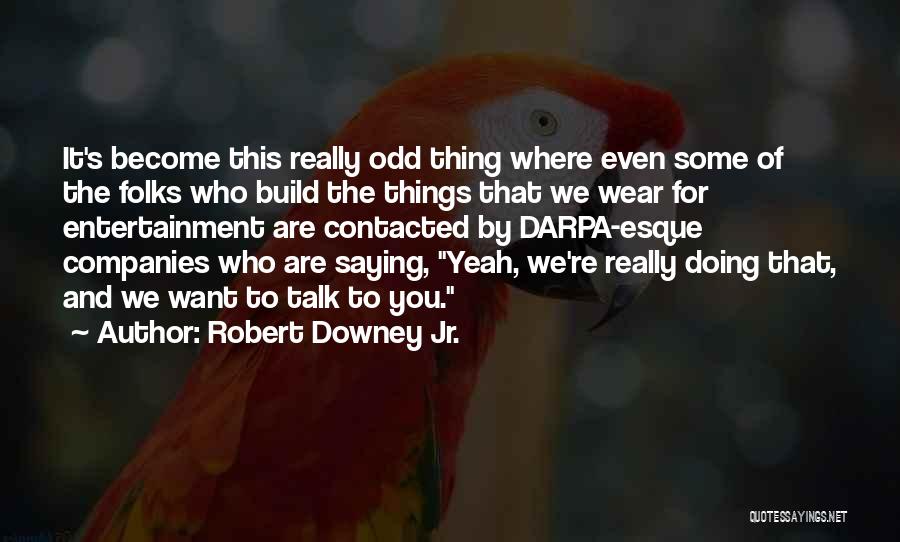 Darpa Quotes By Robert Downey Jr.