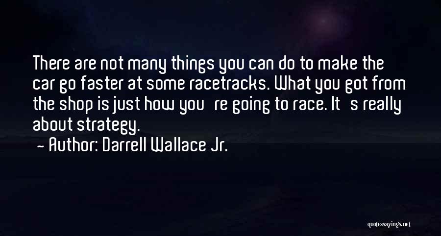 Darrell Wallace Jr. Quotes 2194530