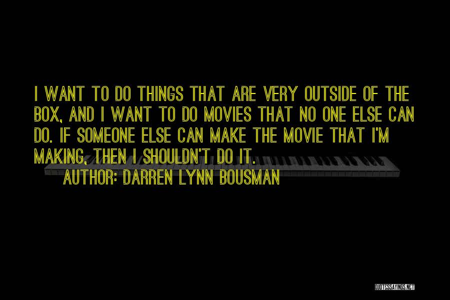 Darren Lynn Bousman Quotes 1725717