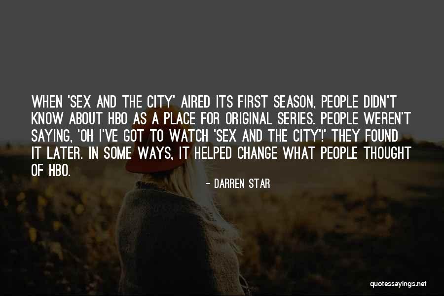 Darren Star Quotes 1052477 Darren Star Quotes 1052477