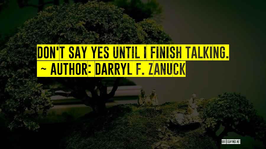 Darryl F. Zanuck Quotes 710536