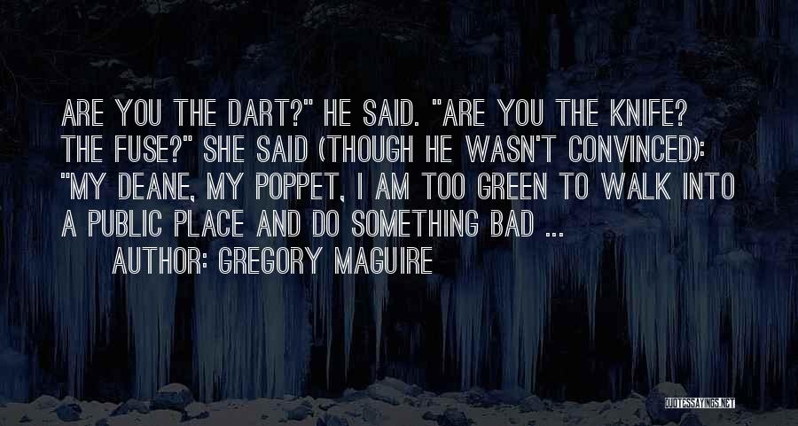 Dart Quotes By Gregory Maguire