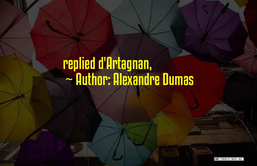 D'artagnan Quotes By Alexandre Dumas