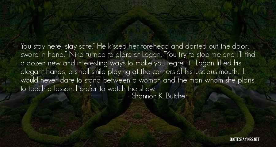 Darted Quotes By Shannon K. Butcher Darted Quotes By Shannon K. Butcher