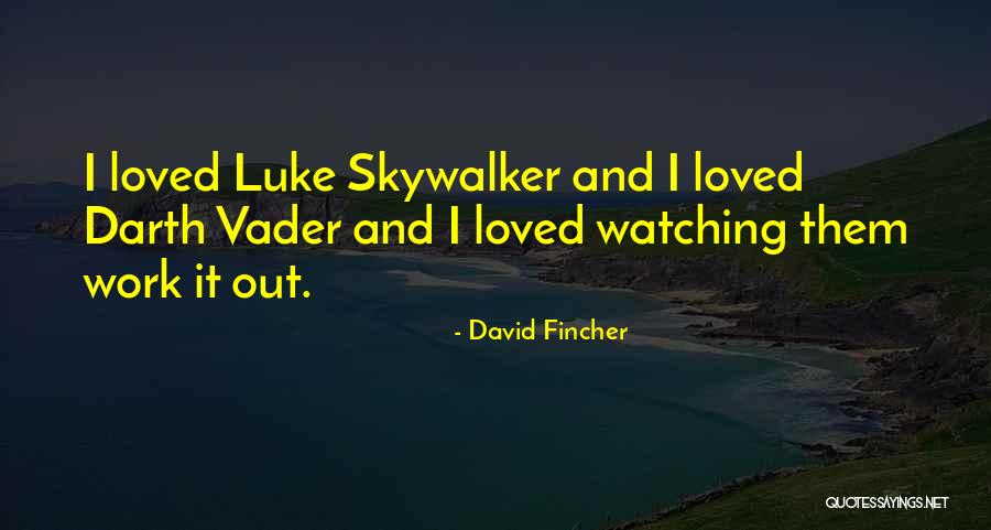 Darth Vader Vs Luke Quotes By David Fincher Darth Vader Vs Luke Quotes By David Fincher