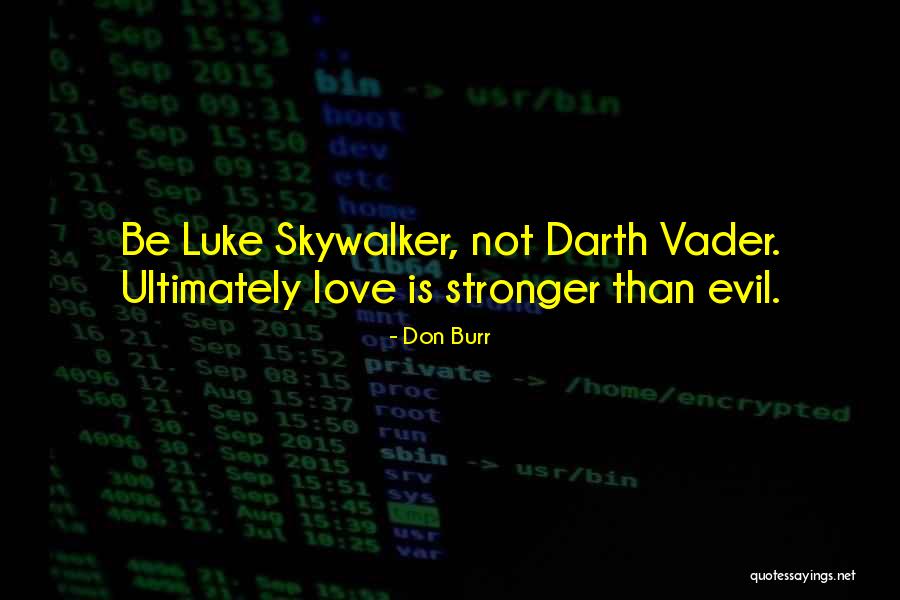 Darth Vader Vs Luke Quotes By Don Burr Darth Vader Vs Luke Quotes By Don Burr