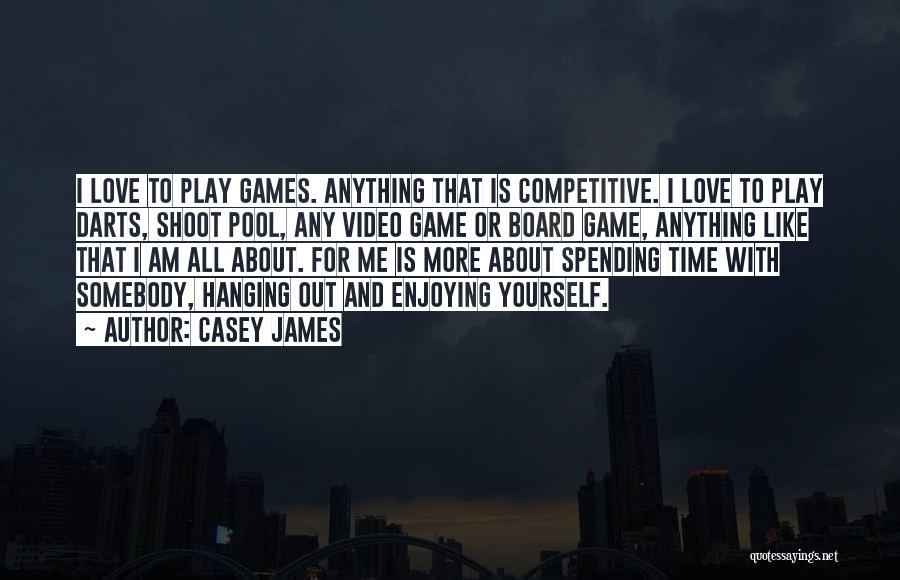 Darts Love Quotes By Casey James