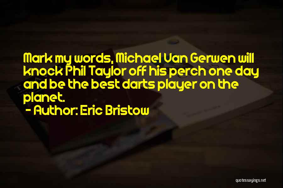 Darts Player Quotes By Eric Bristow