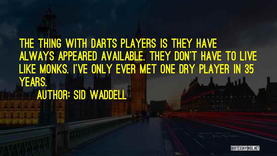 Darts Player Quotes By Sid Waddell