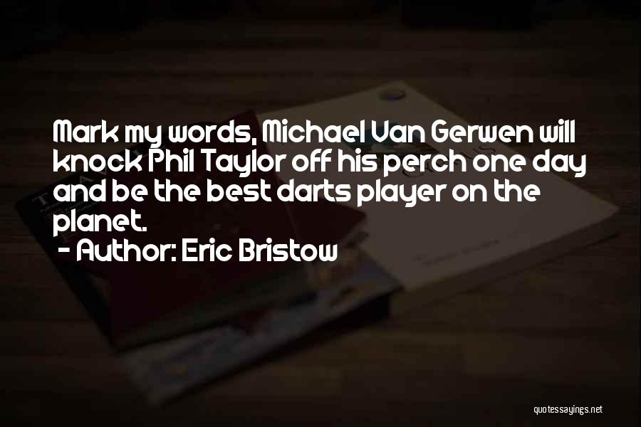 Darts Quotes By Eric Bristow