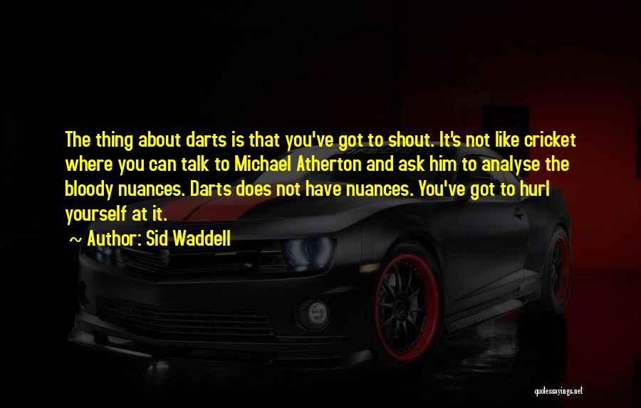 Darts Quotes By Sid Waddell