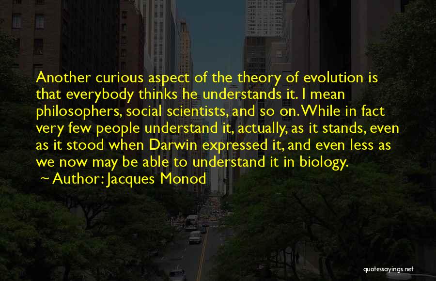 Darwin Evolution Theory Quotes By Jacques Monod